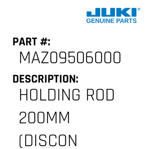 Holding Rod 200Mm - Juki #MAZ09506000 Genuine Juki Part