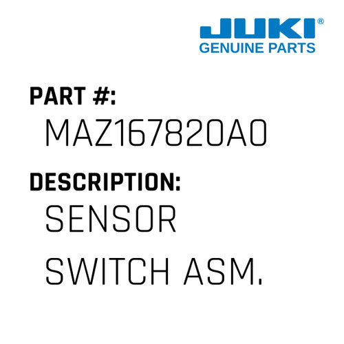 Sensor Switch Asm. - Juki #MAZ167820A0 Genuine Juki Part