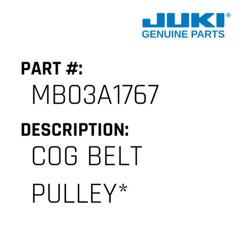 Cog Belt Pulley* - Juki #MB03A1767 Genuine Juki Part