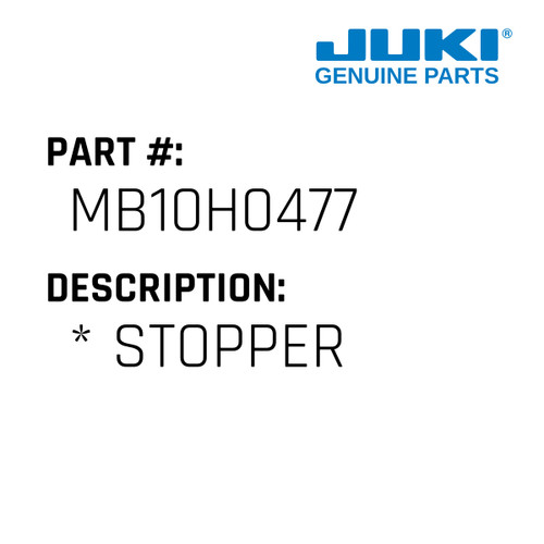 * Stopper - Juki #MB10H0477 Genuine Juki Part