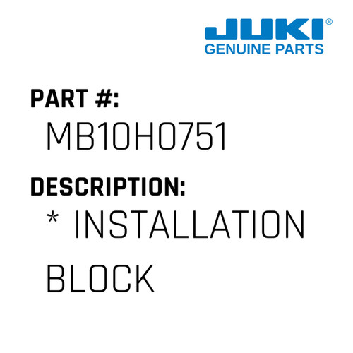 * Installation Block - Juki #MB10H0751 Genuine Juki Part