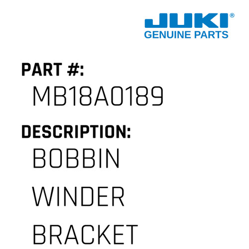 Bobbin Winder Bracket - Juki #MB18A0189 Genuine Juki Part