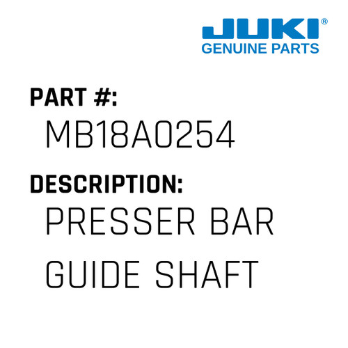Presser Bar Guide Shaft - Juki #MB18A0254 Genuine Juki Part