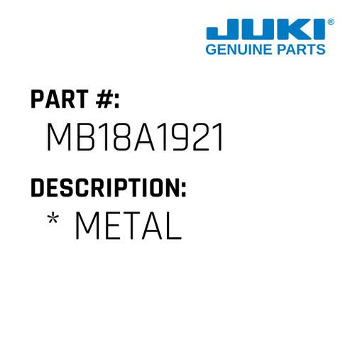 * Metal - Juki #MB18A1921 Genuine Juki Part