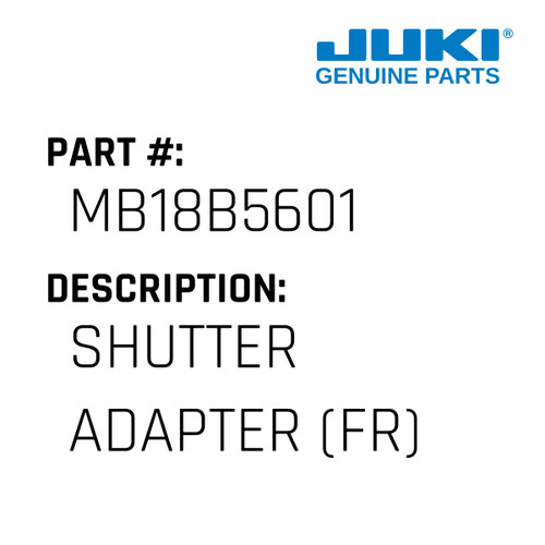 Shutter Adapter - Juki #MB18B5601 Genuine Juki Part