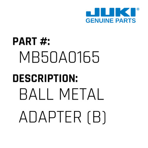 Ball Metal Adapter - Juki #MB50A0165 Genuine Juki Part