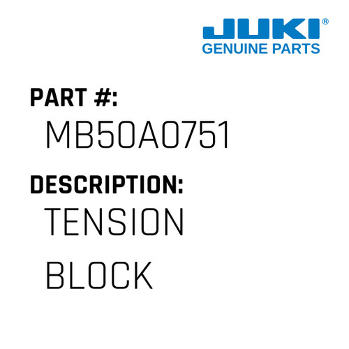 Tension Block - Juki #MB50A0751 Genuine Juki Part