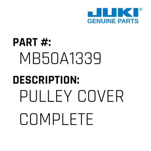 Pulley Cover Complete - Juki #MB50A1339 Genuine Juki Part