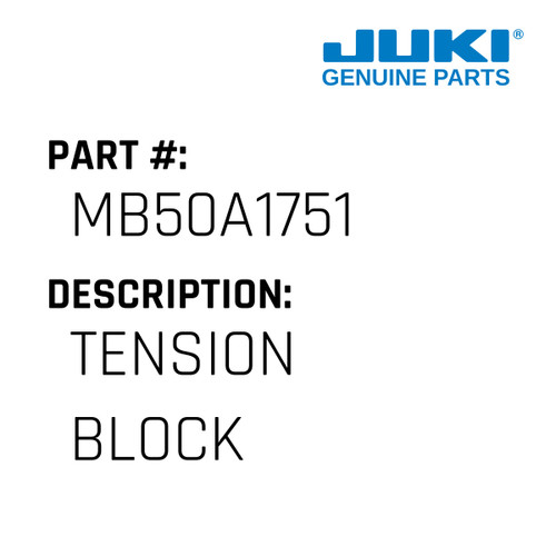 Tension Block - Juki #MB50A1751 Genuine Juki Part