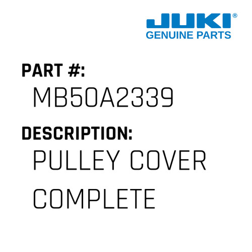 Pulley Cover Complete - Juki #MB50A2339 Genuine Juki Part