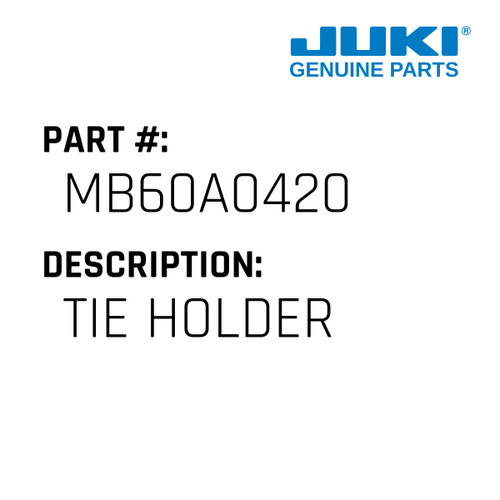 Tie Holder - Juki #MB60A0420 Genuine Juki Part