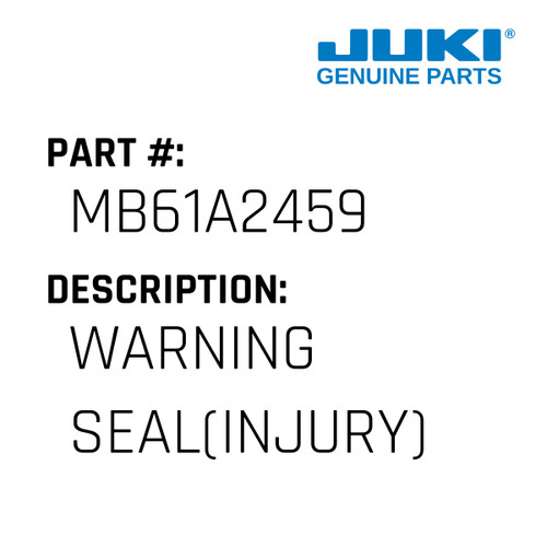 Warning Seal - Juki #MB61A2459 Genuine Juki Part
