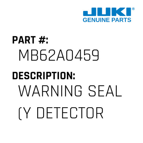 Warning Seal - Juki #MB62A0459 Genuine Juki Part
