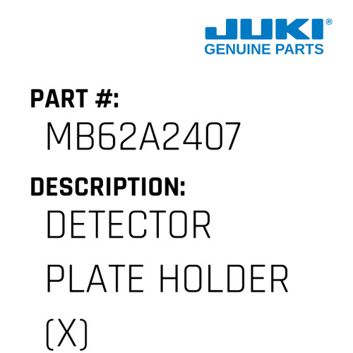 Detector Plate Holder - Juki #MB62A2407 Genuine Juki Part
