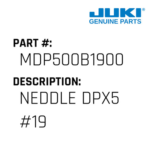 Neddle Dpx5 #19 - Juki #MDP500B1900 Genuine Juki Part