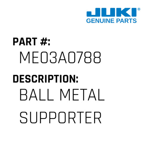 Ball Metal Supporter - Juki #ME03A0788 Genuine Juki Part