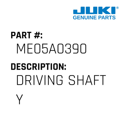 Driving Shaft Y - Juki #ME05A0390 Genuine Juki Part