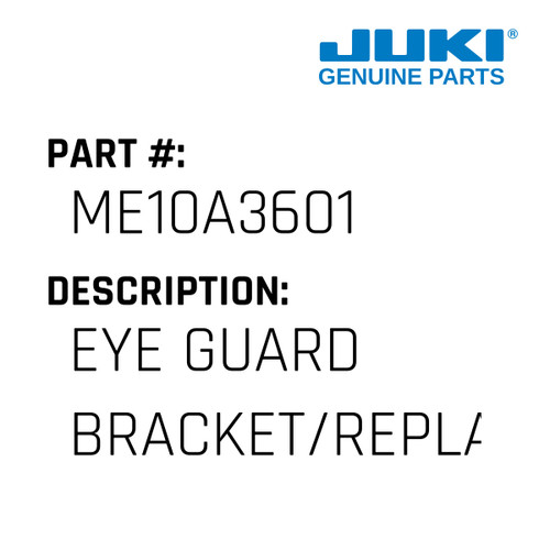 Eye Guard Bracket/Replaces Mb60A0601 - Juki #ME10A3601 Genuine Juki Part