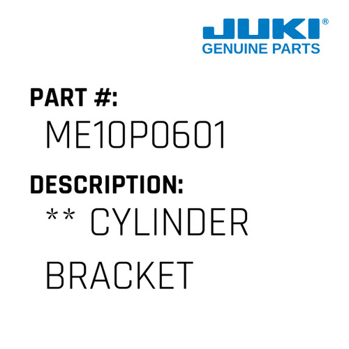 ** Cylinder Bracket - Juki #ME10P0601 Genuine Juki Part