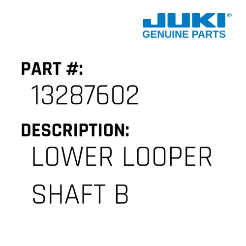Lower Looper Shaft B - Juki #13287602 Genuine Juki Part