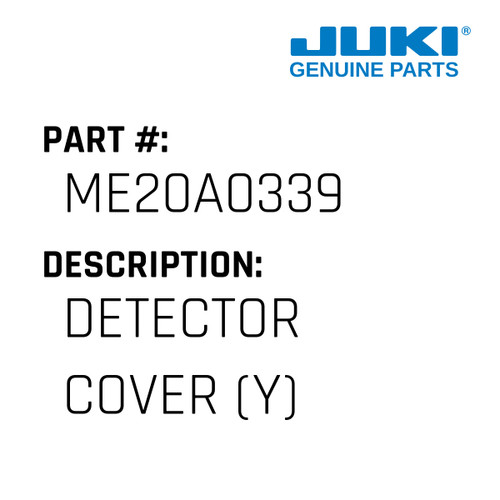 Detector Cover - Juki #ME20A0339 Genuine Juki Part