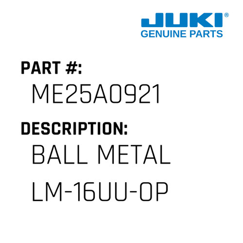 Ball Metal Lm-16Uu-Op - Juki #ME25A0921 Genuine Juki Part