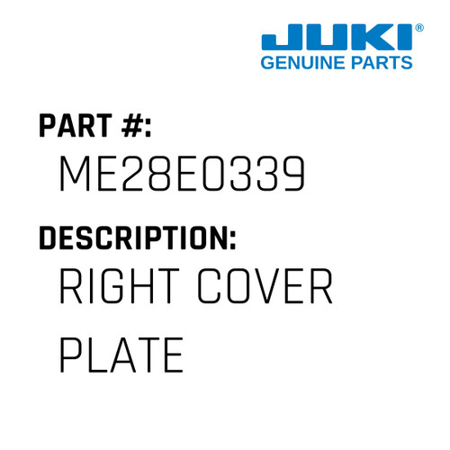 Right Cover Plate - Juki #ME28E0339 Genuine Juki Part