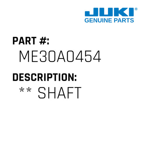 ** Shaft - Juki #ME30A0454 Genuine Juki Part