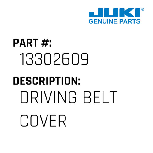 Driving Belt Cover - Juki #13302609 Genuine Juki Part