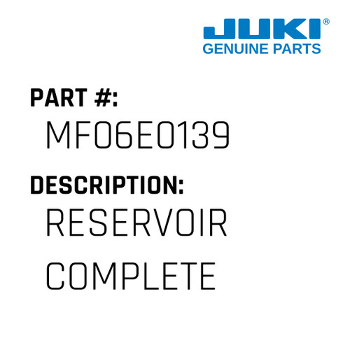 Reservoir Complete - Juki #MF06E0139 Genuine Juki Part