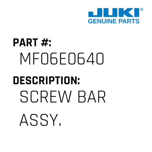 Screw Bar Assy. - Juki #MF06E0640 Genuine Juki Part