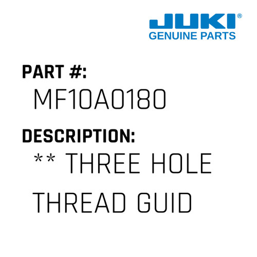 ** Three Hole Thread Guide - Juki #MF10A0180 Genuine Juki Part