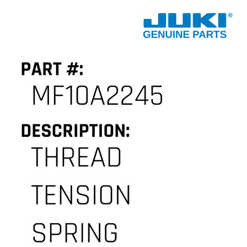 Thread Tension Spring - Juki #MF10A2245 Genuine Juki Part