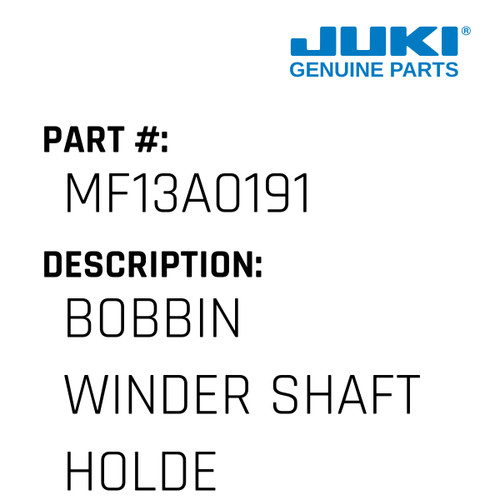 Bobbin Winder Shaft Holder Assy. - Juki #MF13A0191 Genuine Juki Part