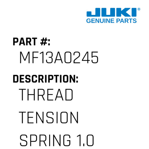 Thread Tension Spring 1.0 - Juki #MF13A0245 Genuine Juki Part