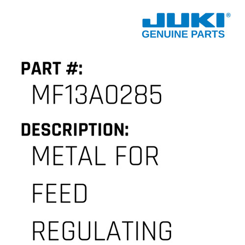 Metal - Juki #MF13A0285 Genuine Juki Part