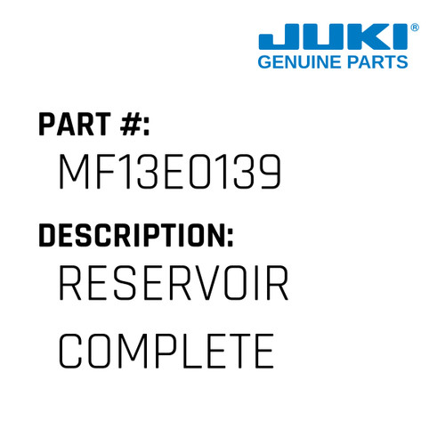 Reservoir Complete - Juki #MF13E0139 Genuine Juki Part