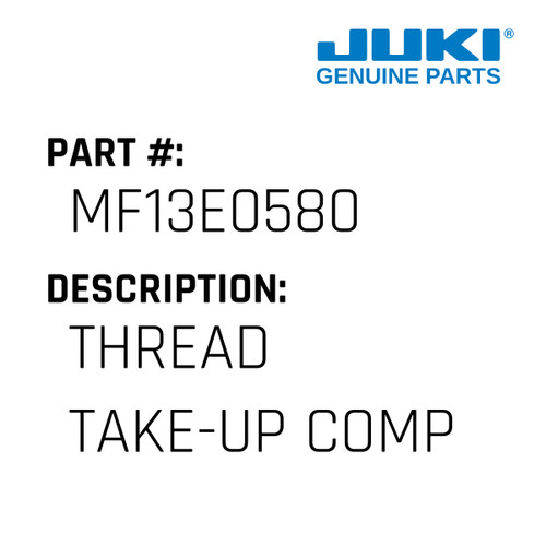 Thread Take-Up Comp - Juki #MF13E0580 Genuine Juki Part
