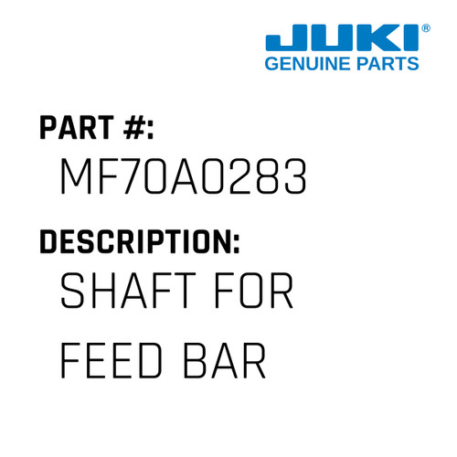 Shaft - Juki #MF70A0283 Genuine Juki Part