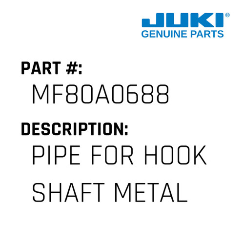 Pipe - Juki #MF80A0688 Genuine Juki Part