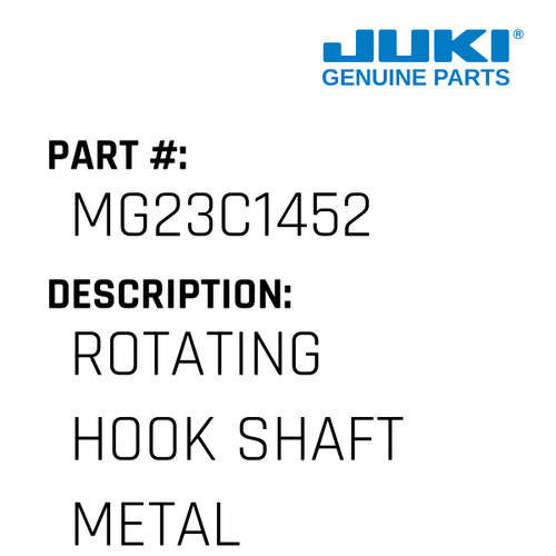 Rotating Hook Shaft Metal - Juki #MG23C1452 Genuine Juki Part