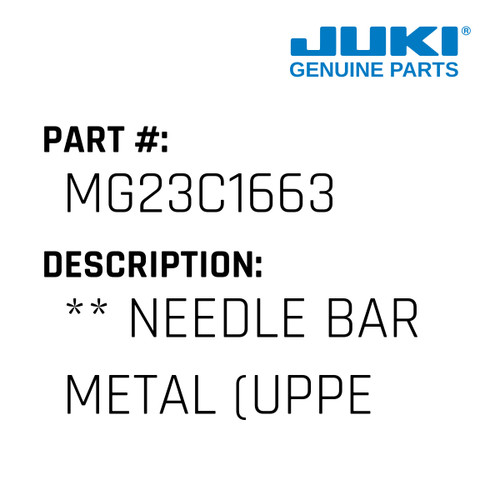 ** Needle Bar Metal - Juki #MG23C1663 Genuine Juki Part