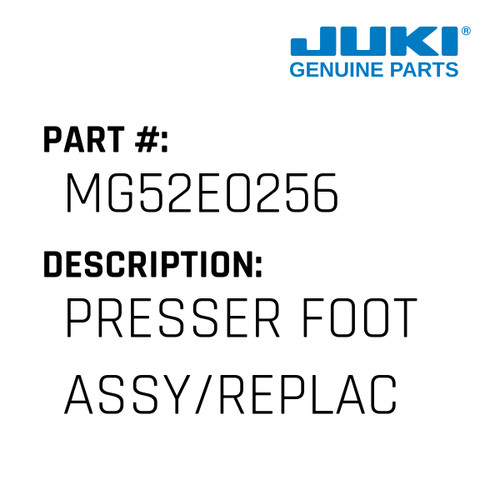 Presser Foot  Assy/Replaces Mg41B0256 - Juki #MG52E0256 Genuine Juki Part