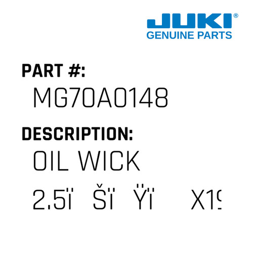 Oil Wick 2.5Ï¾Šï¾Ÿï½²X190 - Juki #MG70A0148 Genuine Juki Part