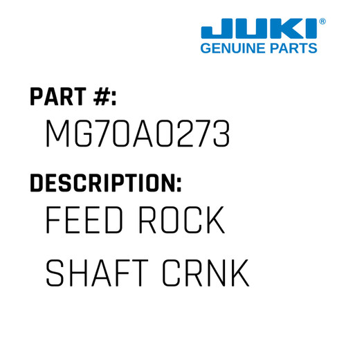 Feed Rock Shaft Crnk - Juki #MG70A0273 Genuine Juki Part