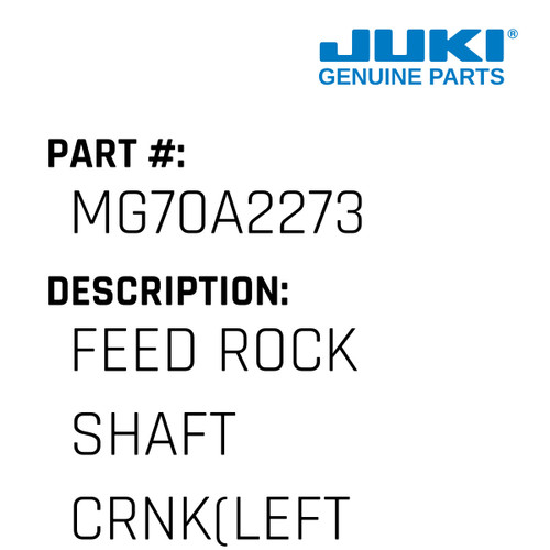 Feed Rock Shaft Crnk - Juki #MG70A2273 Genuine Juki Part