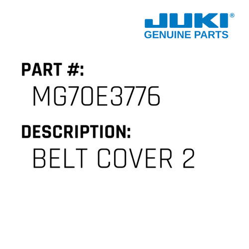 Belt Cover 2 - Juki #MG70E3776 Genuine Juki Part