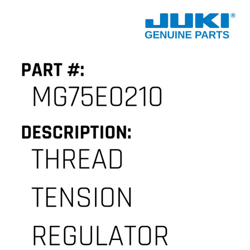 Thread Tension Regulator Complete - Juki #MG75E0210 Genuine Juki Part
