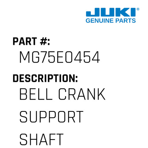Bell Crank Support Shaft - Juki #MG75E0454 Genuine Juki Part