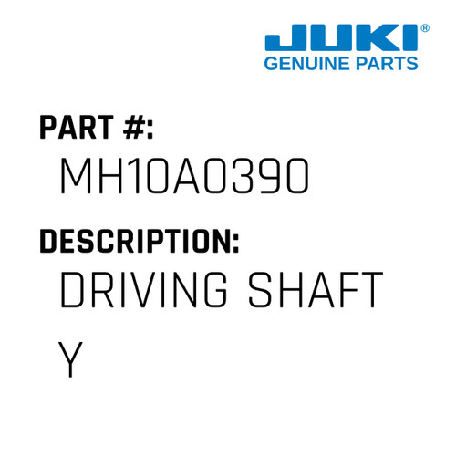 Driving Shaft Y - Juki #MH10A0390 Genuine Juki Part